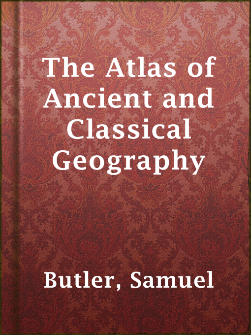 Title details for The Atlas of Ancient and Classical Geography by Samuel Butler - Wait list